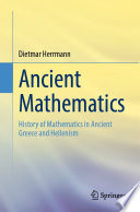 Ancient Mathematics : History of Mathematics in Ancient Greece and Hellenism /