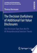 The Decision Usefulness of Additional Fair Value Disclosures : One Disclosure Type Does Not Fit All Nonprofessional Investors' Needs /