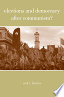 Elections and Democracy after Communism? /