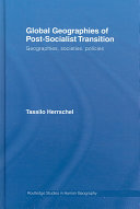 Global geographies of post-socialist transition : geographies, societies, policies /