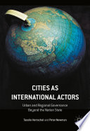 Cities as international actors : urban and regional governance beyond the nation state /