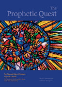 The prophetic quest : the stained glass windows of Jacob Landau, Reform Congregation Keneseth Israel, Elkins Park, Pennsylvania /