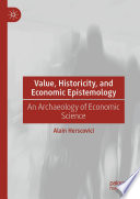Value, Historicity, and Economic Epistemology : An Archaeology of Economic Science /