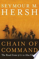 Chain of command : the road from 9/11 to Abu Ghraib /