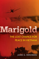 Marigold : the lost chance for peace in Vietnam /