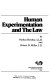 Human experimentation and the law /