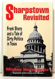 Sharpstown revisited : Frank Sharp and a tale of dirty politics in Texas /