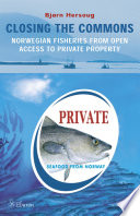 Closing the commons : Norwegian fisheries from open access to private property /