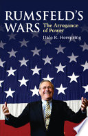 Rumsfeld's wars : the arrogance of power /