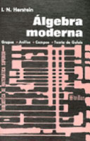 Álgebra moderna : grupos, anillos, campos, teoría de Galois /