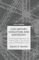 Life history evolution and sociology : the biological backstory of Coming apart : the state of White America, 1960-2010 /