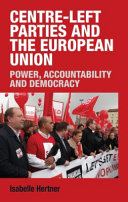 Centre-left parties and the European Union : power, accountability, and democracy /