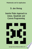 Interior Point Approach to Linear, Quadratic and Convex Programming : Algorithms and Complexity /