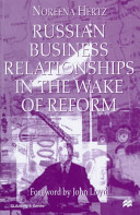 Russian business relationships in the wake of reform /