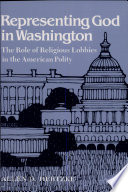 Representing God in Washington : the role of religious lobbies in the American polity /