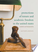 Protections of tenure and academic freedom in the United States : evolution and interpretation /