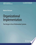 Organizational Implementation : The Design in Use of Information Systems /