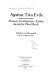 Against two evils : memoirs of a diplomat-soldier during the Third Reich /