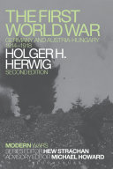 The First World War : Germany and Austria-Hungary 1914-1918 /