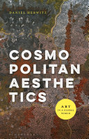 Cosmopolitan aesthetics : art in a global world /