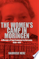 The women's camp in Moringen : a memoir of imprisonment in Germany, 1936-1937 /