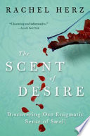 The scent of desire : discovering our enigmatic sense of smell /