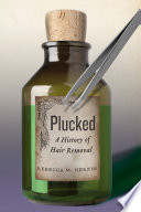 Plucked : a history of hair removal /