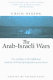 The Arab-Israeli wars : war and peace in the Middle East from the 1948 War of Independence to the present /