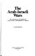 The Arab-Israeli wars : war and peace in the Middle East from the War of Independence to Lebanon /