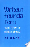 Without foundations : justification in political theory /