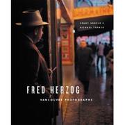 Fred Herzog : Vancouver photographs /