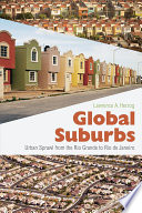 Global suburbs : urban sprawl from the Rio Grande to Rio de Janeiro /
