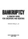 Bankruptcy, a concise guide for creditors and debtors /