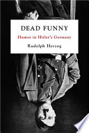 Dead funny : humor in Hitler's Germany /