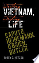 Writing Vietnam, writing life : Caputo, Heinemann, O'Brien, Butler /