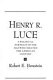 Henry R. Luce : a political portrait of the man who created the American century /