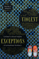 Violent exceptions : children's human rights and humanitarian rhetorics /