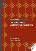 Law Enforcement, Leadership and Wellbeing : Creating Resilience /