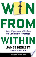Win from within : build organizational culture for competitive advantage /