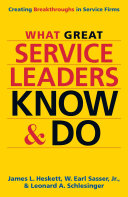 What great service leaders know and do : creating breakthroughs in service firms /
