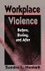 Workplace violence : before, during, and after /