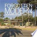 Forgotten modern : California houses, 1940-1970 /