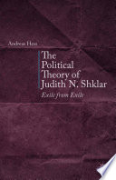 The political theory of Judith N. Shklar : exile from exile /