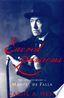 Sacred passions : the life and music of Manuel de Falla /