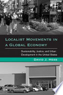 Localist movements in a global economy : sustainability, justice, and urban development in the United States /