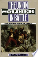 The Union soldier in battle : enduring the ordeal of combat /