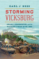 Storming Vicksburg : Grant, Pemberton, and the battles of May 19-22, 1863 /