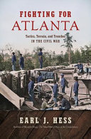 Fighting for Atlanta : tactics, terrain, and trenches in the Civil War /