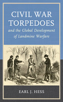 Civil War torpedoes and the global development of landmine warfare /