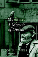 My times : a memoir of dissent /